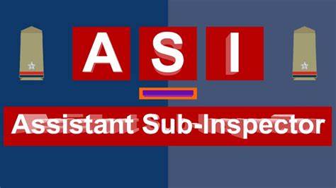 Assistant Sub-Inspector of Police (ASI): A Pillar of Law Enforcement